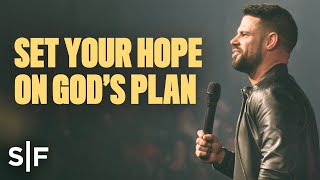 Set Your Hope On Gods Plan  Steven Furtick [upl. by Aisatsanna]