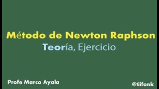 16 Método de Newton Raphson Teoría Ejercicio [upl. by Liponis]