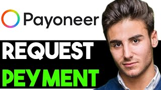 HOW TO REQUEST A PAYMENT ON PAYONEER 2025 FULL GUIDE [upl. by Asenaj]