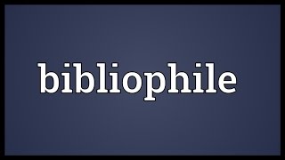 Bibliophile Meaning [upl. by Cindelyn]