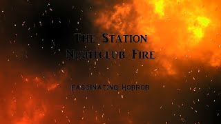 The Station Nightclub Fire  A Short Documentary  Fascinating Horror [upl. by Atiuqat546]