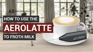 How To Use the AeroLatte To Froth Milk [upl. by Nylarahs725]