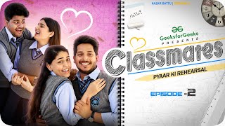 CLASSMATES  Web Series  EP02 Pyaar Ki Rehearsal  NAZARBATTU [upl. by Hakym141]