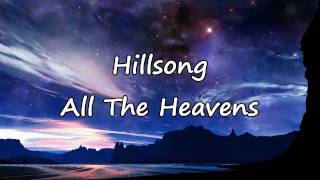 Hillsong  All The Heavens with lyrics [upl. by Eri721]