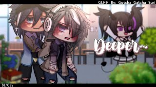 Deeper  BLGay  GLMM GCMM  Original  Gacha ClubGacha Life [upl. by Grochow]