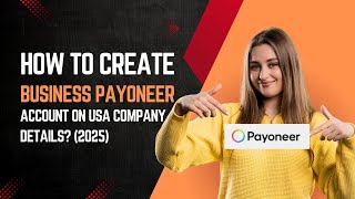 How to Create a Business Payoneer Account Using USA Company Details in 2025  StepbyStep Tutorial [upl. by Cida]