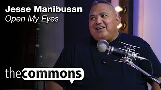 The Commons Open My EyesAbre Mis Ojos – Jesse Manibusan [upl. by Silas]