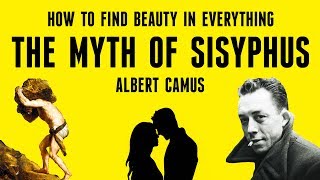 How To Find Beauty In Everything  The Myth of Sisyphus by Albert Camus Explained [upl. by Erika]