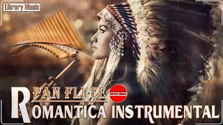 Flauta De Pan Instrumental  Excelente Música Para Escuchar y Relajarse [upl. by Inerney]