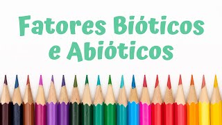 FATORES BIÓTICOS E ABIÓTICOS  Ecologia [upl. by Sitnerp238]