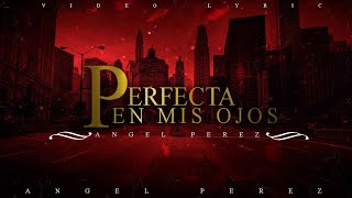 Perfecta En Mis Ojos By Angel Perez English Translation [upl. by Juli]