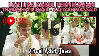 LIVE STREAMING PERNIKAHAN THARIQ HALILINTARAALIYAH MASSAID  RITUAL ADAT JAWA [upl. by Emiline]