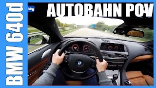 POV 2016 BMW 6 series 640d Gran Coupe FAST 255 kmh Autobahn Acceleration Sound Onboard [upl. by Nomi]