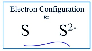 S 2 Electron Configuration Sulfide Ion [upl. by Tommi]