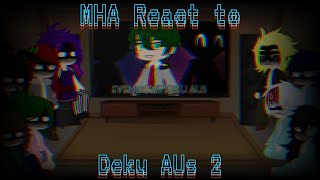 MHA React to Deku AUs 2 [upl. by Nnyled]