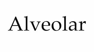 How to Pronounce Alveolar [upl. by Anitsyrhk]