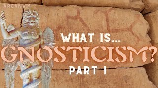 What Is Gnosticism Part I [upl. by Sandstrom847]