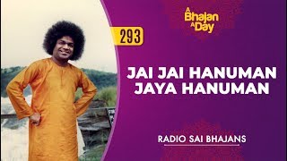 293  Jai Jai Hanuman Jaya Hanuman  Radio Sai Bhajans [upl. by Crane]