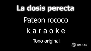 LA DOSIS PERFECTA  PANTEON ROCOCO  KARAOKE Tono ORIGINAL [upl. by Akinas]