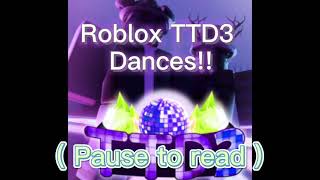 ROBLOX TTD3 DANCES  with names [upl. by Suinotna328]